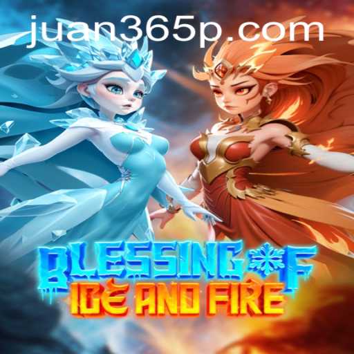 Blessing of Ice and Fire: A Comprehensive Guide with Juan365