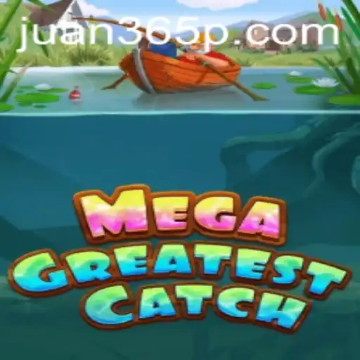 Explore the Thrills of MegaGreatestCatch with Juan365