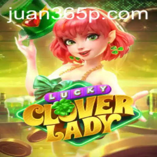 Unveiling the Excitement of LuckyCloverLady: A New Gaming Sensation in the Era of Juan365